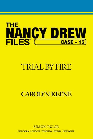 [Nancy Drew Files 15] • Trial by Fire